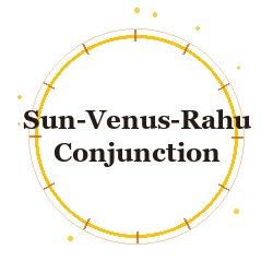 Sun-Venus-Rahu Conjunction